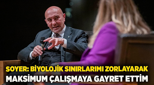 Soyer: Biyolojik sınırlarımı zorlayarak maksimum çalışmaya gayret ettim