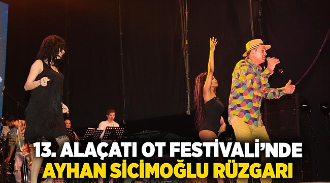 13. Alaçatı Ot Festivali’nde Ayhan Sicimoğlu rüzgarı