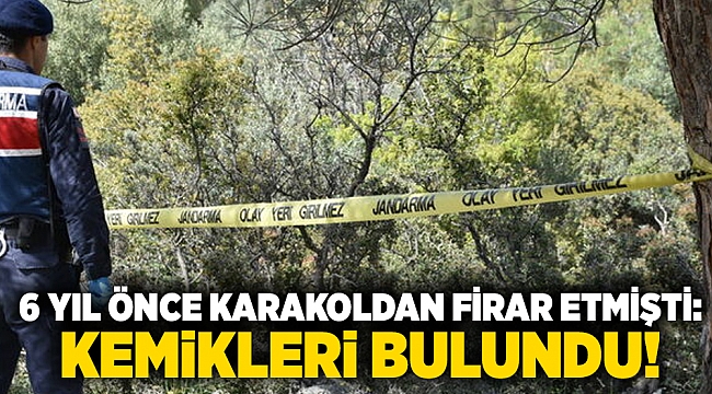 6 Yıl önce karakoldan firar etmişti: Kemikleri bulundu!