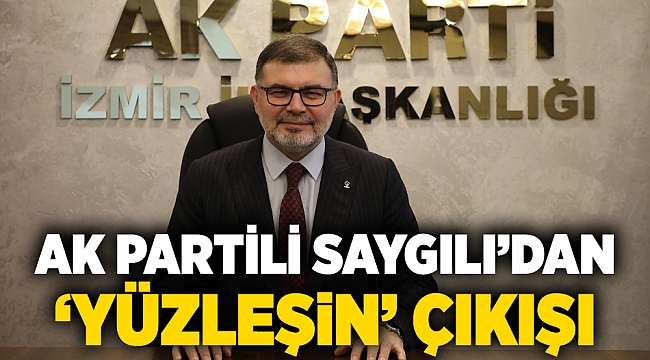 AK Partili Saygılı’dan ‘Yüzleşin’ çıkışı