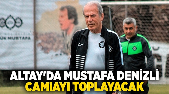 Altay'da Mustafa Denizli camiayı toplayacak