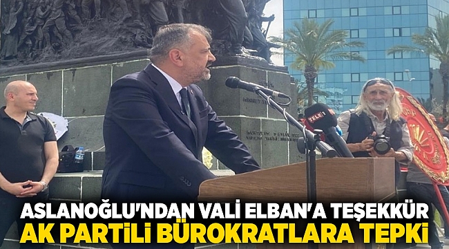 Aslanoğlu&#039;ndan Vali Elban&#039;a teşekkür AK Partili bürokratlara tepki