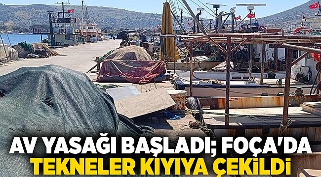 Av yasağı başladı; Foça'da tekneler kıyıya çekildi