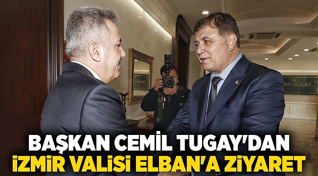 Başkan Cemil Tugay'dan İzmir Valisi Elban'a ziyaret