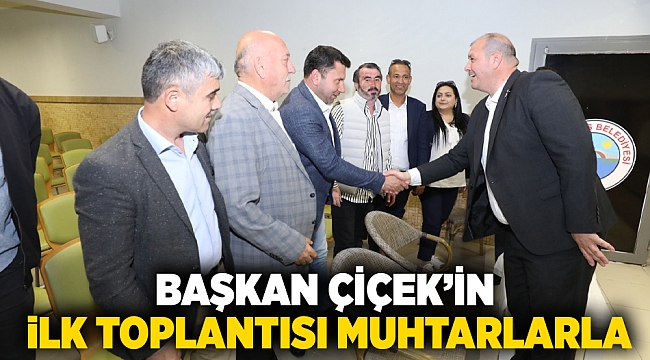 Başkan Çiçek’in İlk Toplantısı Muhtarlarla