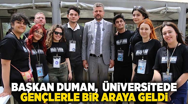 Başkan Duman,  üniversitede gençlerle bir araya geldi