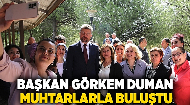 Başkan Görkem Duman muhtarlarla buluştu