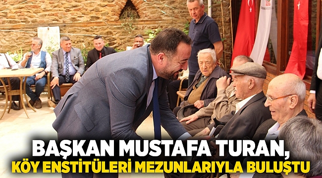 Başkan Mustafa Turan, Köy Enstitüleri Mezunlarıyla Buluştu