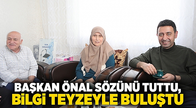Başkan Önal sözünü tuttu, Bilgi teyzeyle buluştu
