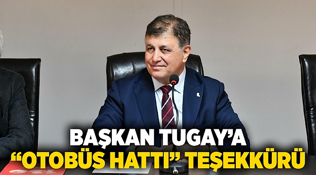 Başkan Tugay’a “otobüs hattı” teşekkürü