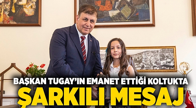 Başkan Tugay’ın emanet ettiği koltukta şarkılı mesaj