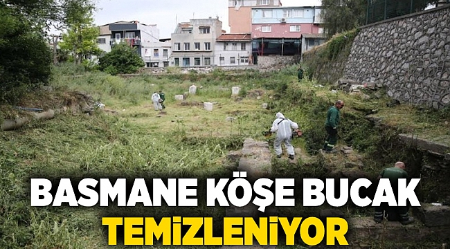 Basmane köşe bucak temizleniyor