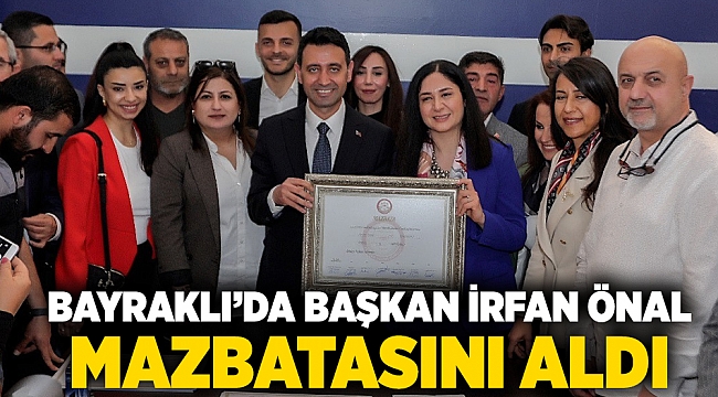 Bayraklı’da Başkan İrfan Önal mazbatasını aldı