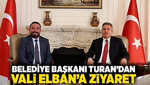 Belediye Başkanı Turan’dan Vali Elban’a ziyaret