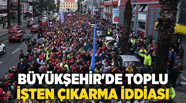 Büyükşehir'de toplu  işten çıkarma iddiası