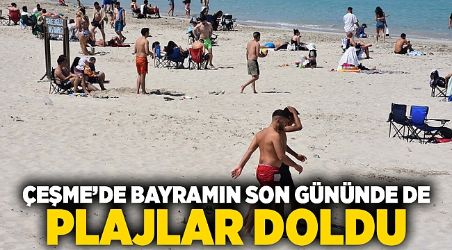 Çeşme’de bayramın son gününde de plajlar doldu