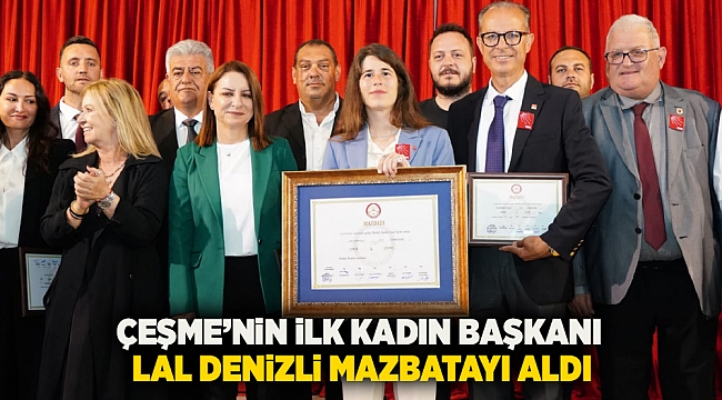 Çeşme&#039;nin ilk kadın başkanı Lal Denizli mazbatayı aldı