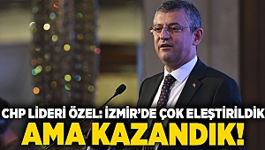 CHP Lideri Özel: İzmir’de çok eleştirildik ama kazandık!