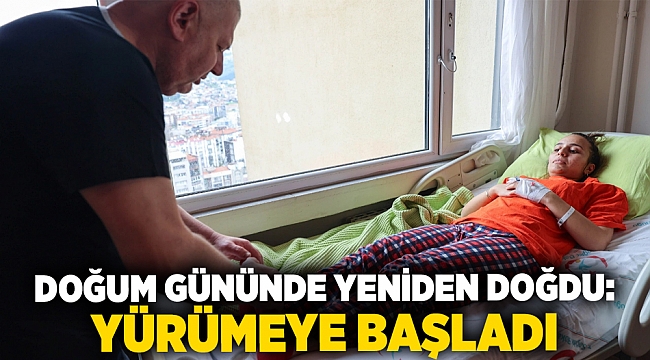 Doğum gününde yeniden doğdu: Yürümeye başladı