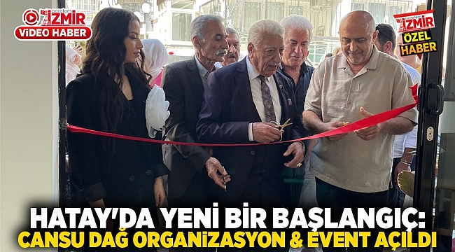 Hatay'da Yeni Bir Başlangıç: Cansu Dağ Organizasyon &amp; Event Açıldı