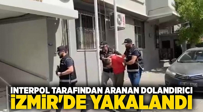 Interpol tarafından aranan dolandırıcı İzmir&#039;de yakalandı