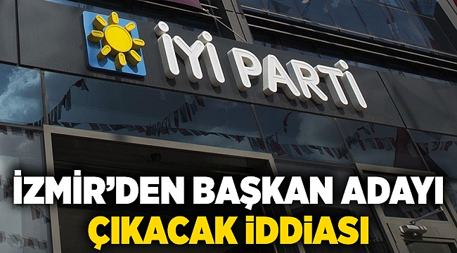 İYİ Parti&#039;de İzmir’den başkan adayı çıkacak iddiası