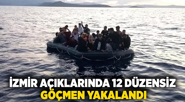 İzmir açıklarında 12 düzensiz göçmen yakalandı