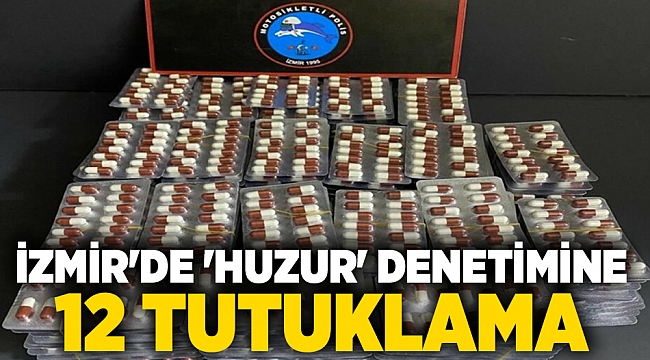 İzmir&#039;de &#039;huzur&#039; denetimine 12 tutuklama