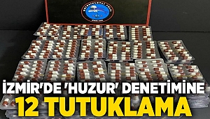 İzmir'de 'huzur' denetimine 12 tutuklama