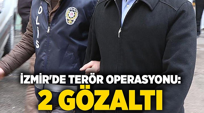 İzmir'de terör operasyonu: 2 gözaltı
