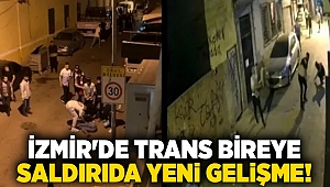 İzmir'de trans bireye saldırıda yeni gelişme!