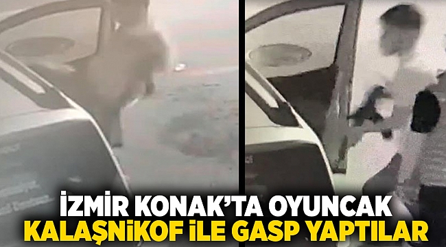 İzmir Konak&#039;ta oyuncak kalaşnikof ile gasp yaptılar