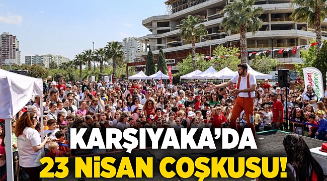 Karşıyaka’da 23 Nisan coşkusu!