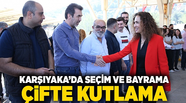 Karşıyaka’da seçim ve bayrama çifte kutlama