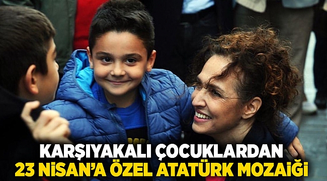 Karşıyakalı çocuklardan 23 Nisan’a özel Atatürk mozaiği