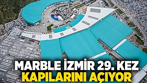 Marble İzmir 29. kez kapılarını açıyor 