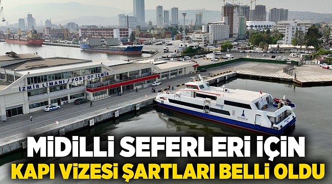Midilli seferleri için kapı vizesi şartları belli oldu