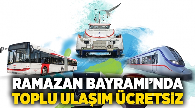 Ramazan Bayramı’nda toplu ulaşım ücretsiz