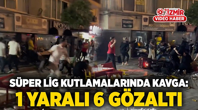Süper Lig kutlamalarında kavga: 1 yaralı 6 gözaltı
