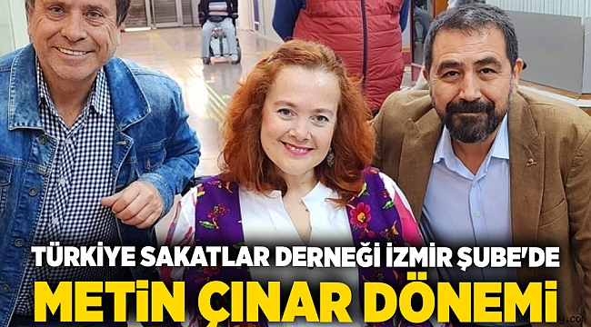 Türkiye Sakatlar Derneği İzmir Şube'de Metin Çınar dönemi