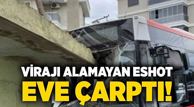 Virajı alamayan ESHOT eve çarptı!
