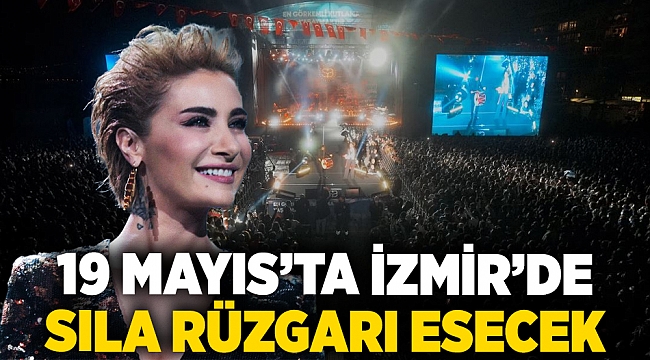 19 Mayıs’ta İzmir’de "Sıla" rüzgarı esecek