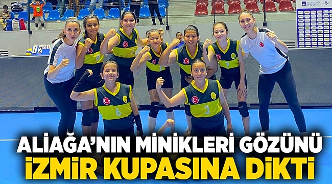 Aliağa’nın Minikleri Gözünü İzmir Kupasına Dikti