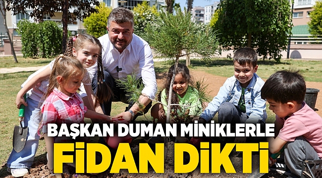 BAŞKAN DUMAN MİNİKLERLE FİDAN DİKTİ