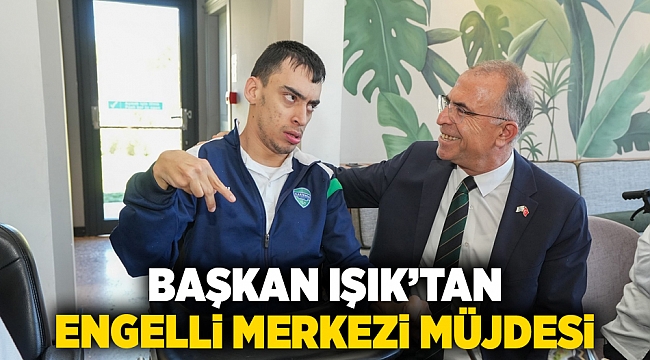 Başkan Işık’tan Engelli Merkezi müjdesi