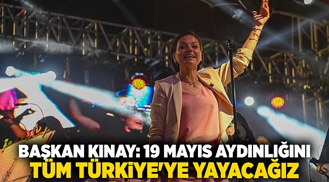 Başkan Kınay: 19 Mayıs aydınlığını tüm Türkiye'ye yayacağız