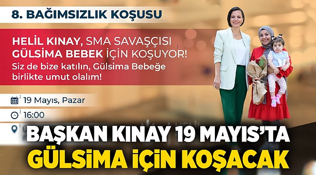 Başkan Kınay 19 Mayıs’ta Gülsima için koşacak