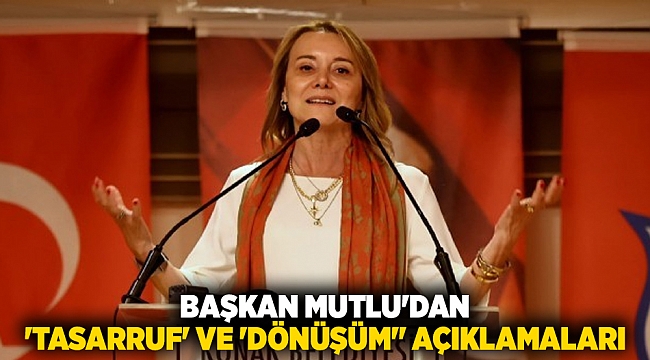 Başkan Mutlu'dan 'tasarruf' ve 'dönüşüm" açıklamaları: Zemin kaç kat taşıyacak bakacağız!
