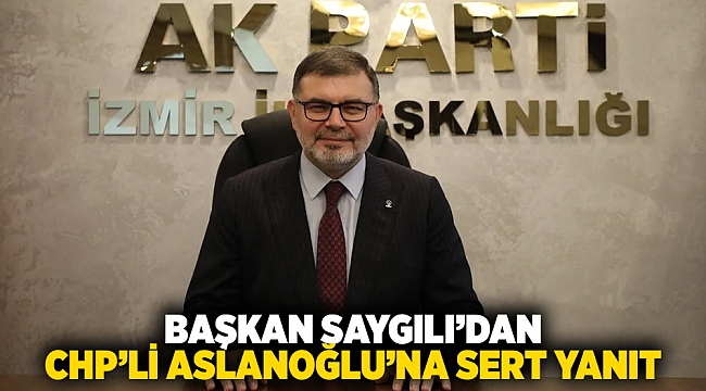 Başkan Saygılı’dan CHP’li Aslanoğlu’na sert yanıt