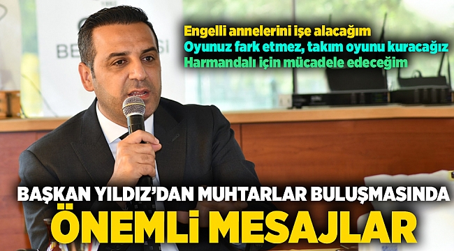 Başkan Yıldız'dan Muhtarlar Buluşmasında Önemli Mesajlar